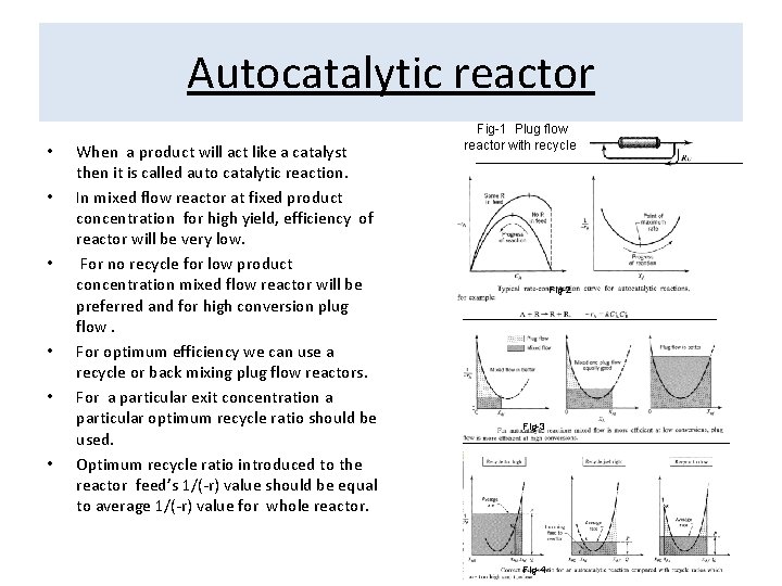 Autocatalytic reactor • • • When a product will act like a catalyst then