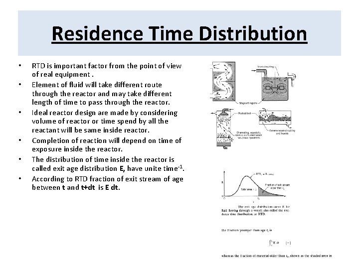 Residence Time Distribution • • • RTD is important factor from the point of
