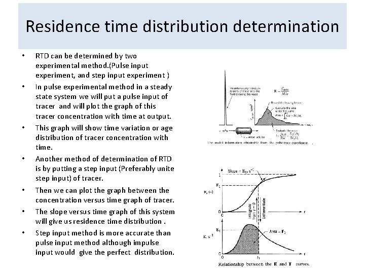 Residence time distribution determination • • RTD can be determined by two experimental method.