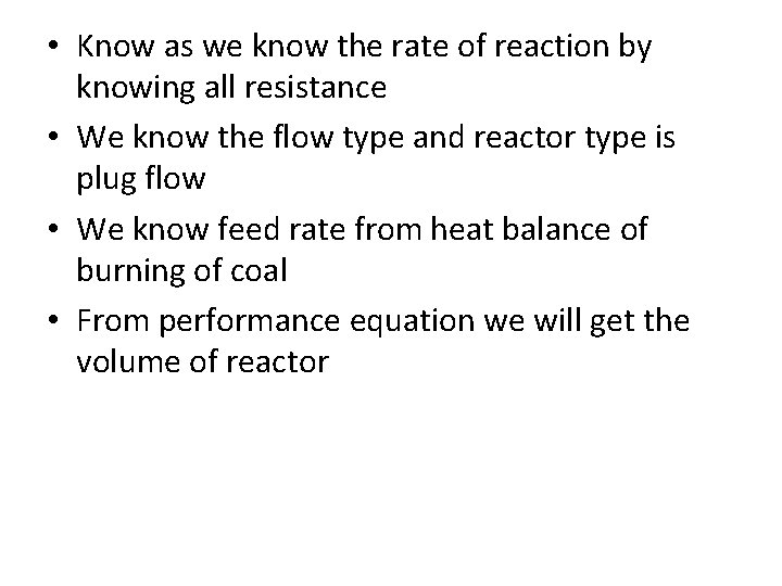  • Know as we know the rate of reaction by knowing all resistance