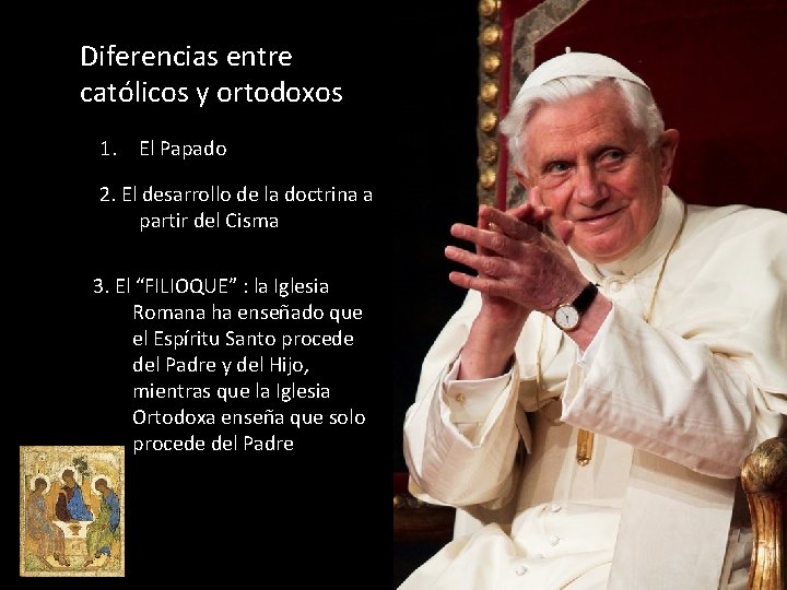 Diferencias entre católicos y ortodoxos 1. El Papado 2. El desarrollo de la doctrina Diferencias entre católicos y ortodoxos 1. El Papado 2. El desarrollo de la doctrina