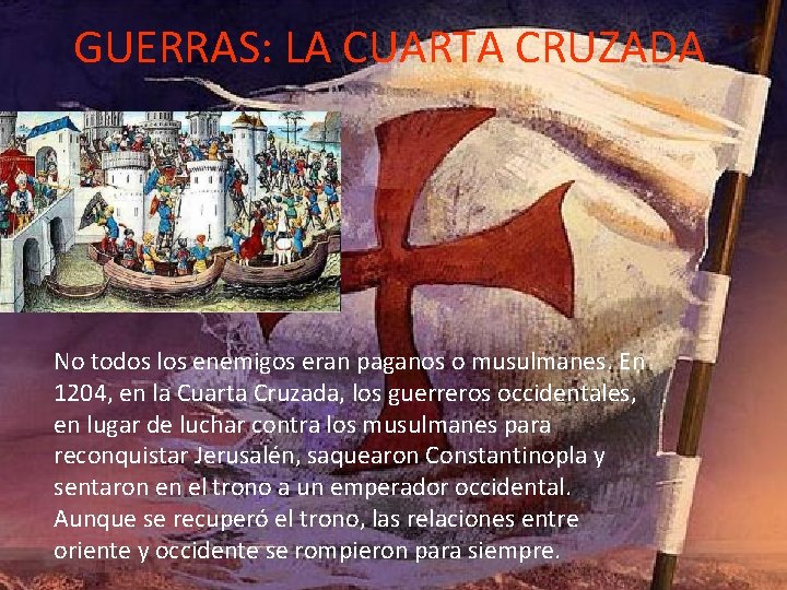 GUERRAS: LA CUARTA CRUZADA No todos los enemigos eran paganos o musulmanes. En 1204, GUERRAS: LA CUARTA CRUZADA No todos los enemigos eran paganos o musulmanes. En 1204,