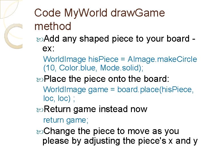 Code My. World draw. Game method Add ex: any shaped piece to your board