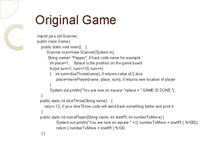 Original Game import java. util. Scanner; public class Game { public static void main()