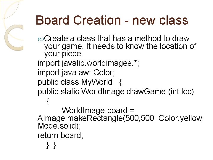 Board Creation - new class Create a class that has a method to draw