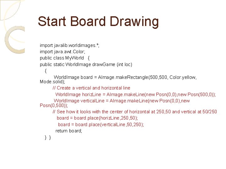 Start Board Drawing import javalib. worldimages. *; import java. awt. Color; public class My.