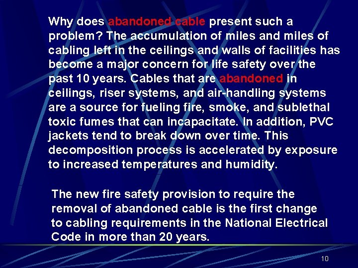 Why does abandoned cable present such a problem? The accumulation of miles and miles