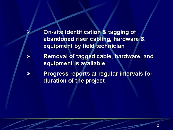 Ø On-site identification & tagging of abandoned riser cabling, hardware & equipment by field