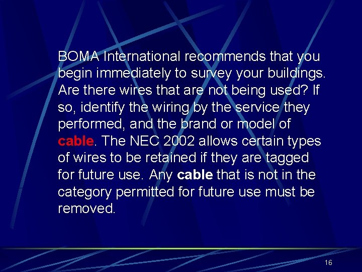 BOMA International recommends that you begin immediately to survey your buildings. Are there wires