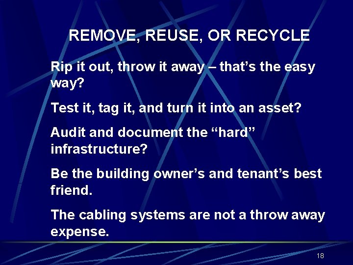 REMOVE, REUSE, OR RECYCLE Rip it out, throw it away – that’s the easy