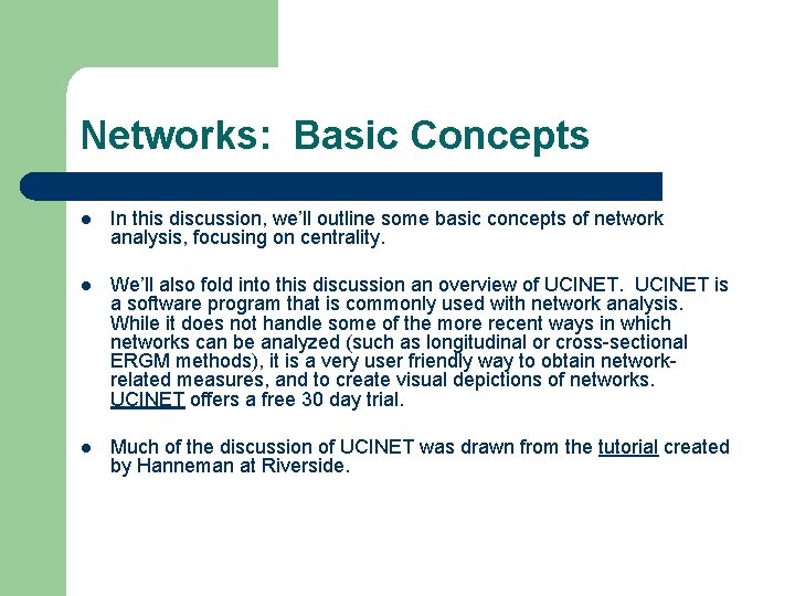 Networks: Basic Concepts l In this discussion, we’ll outline some basic concepts of network