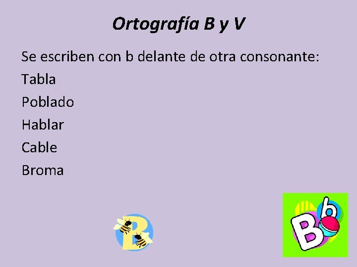 Ortografía B y V Se escriben con b delante de otra consonante: Tabla Poblado