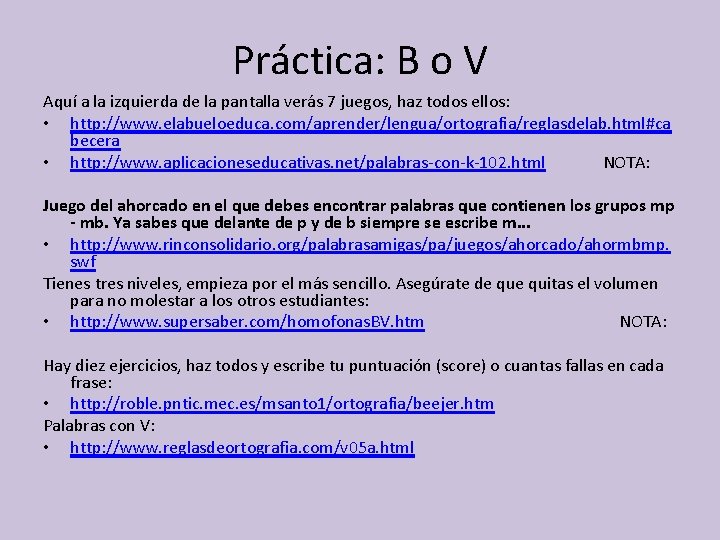 Práctica: B o V Aquí a la izquierda de la pantalla verás 7 juegos,