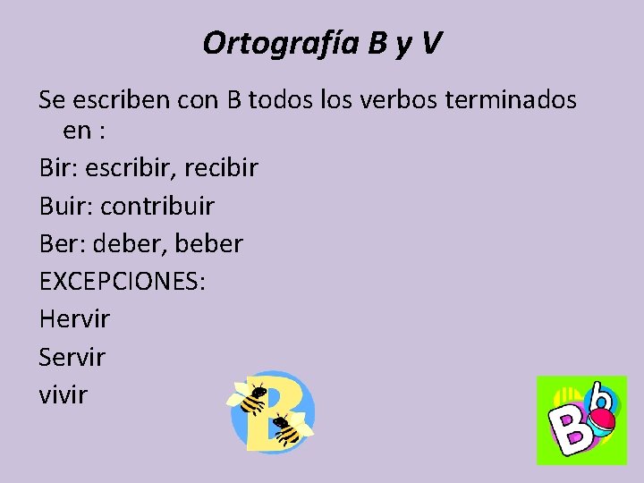 Ortografía B y V Se escriben con B todos los verbos terminados en :