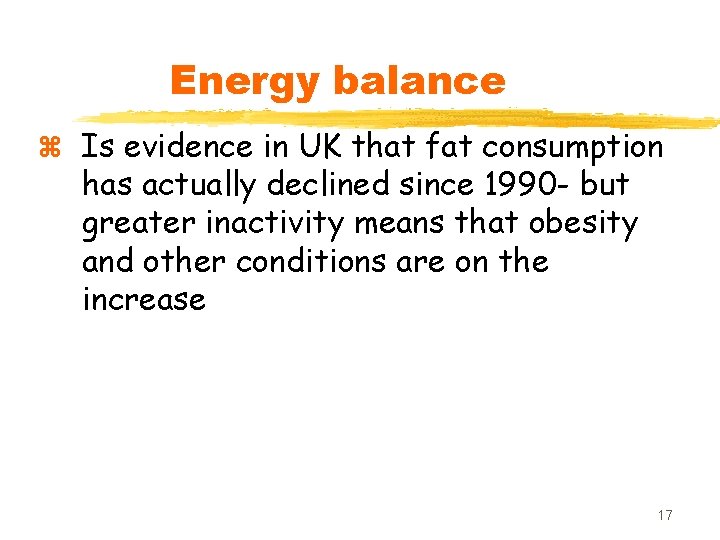Energy balance z Is evidence in UK that fat consumption has actually declined since