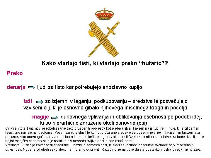 Kako vladajo tisti, ki vladajo preko “butaric”? Preko denarja ljudi za tisto kar potrebujejo