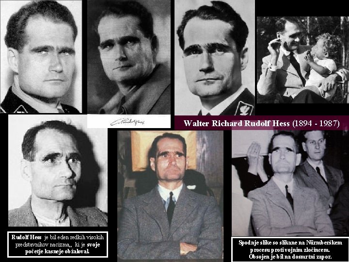 Walter Richard Rudolf Hess (1894 - 1987) Rudolf Hess je bil eden redkih visokih