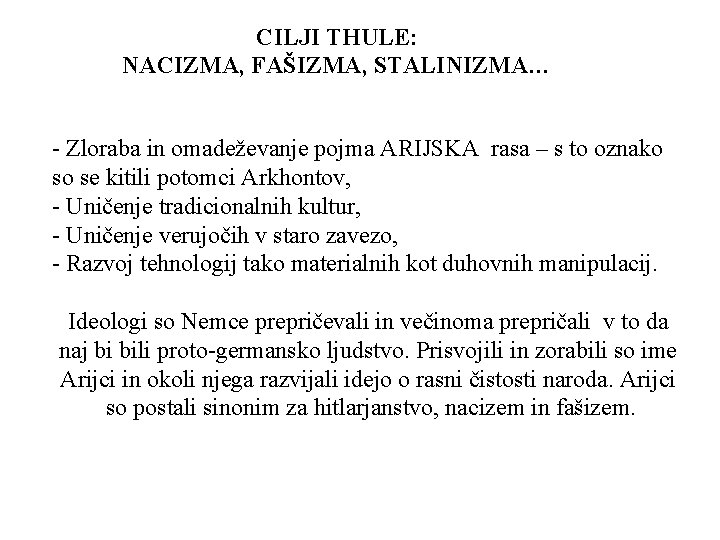 CILJI THULE: NACIZMA, FAŠIZMA, STALINIZMA… - Zloraba in omadeževanje pojma ARIJSKA rasa – s