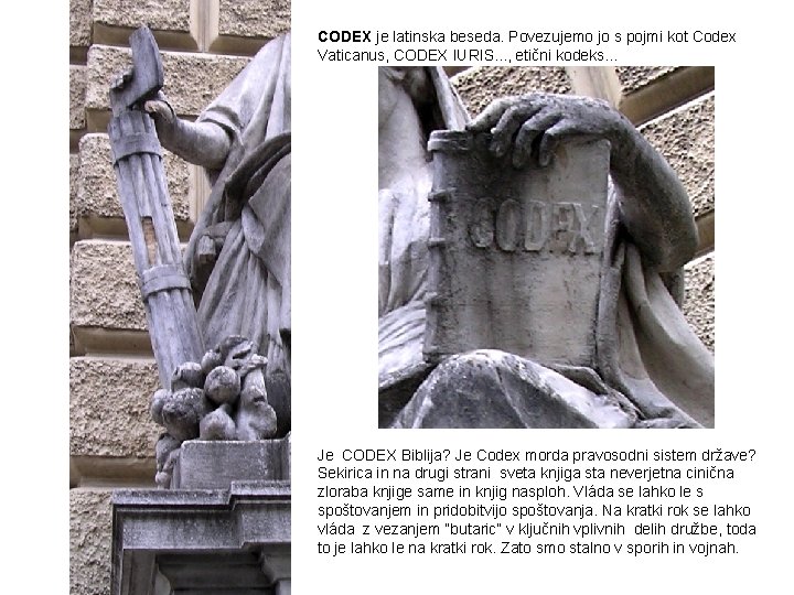 CODEX je latinska beseda. Povezujemo jo s pojmi kot Codex Vaticanus, CODEX IURIS. .