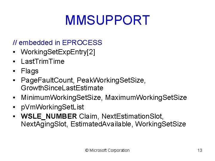 MMSUPPORT // embedded in EPROCESS • Working. Set. Exp. Entry[2] • Last. Trim. Time