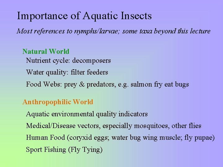 Importance of Aquatic Insects Most references to nymphs/larvae; some taxa beyond this lecture Natural