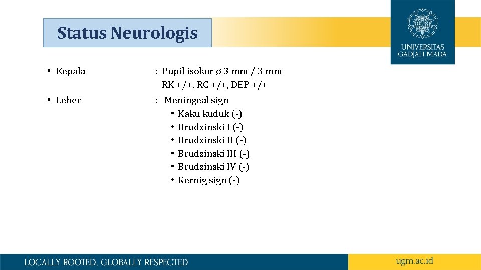 Status Neurologis • Kepala • Leher : Pupil isokor ø 3 mm / 3
