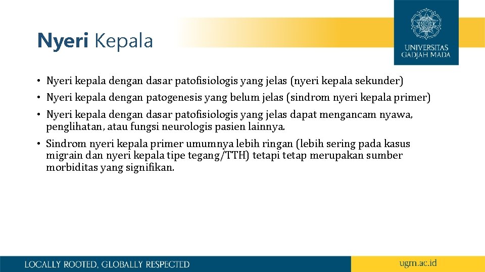 Nyeri Kepala • Nyeri kepala dengan dasar patofisiologis yang jelas (nyeri kepala sekunder) •