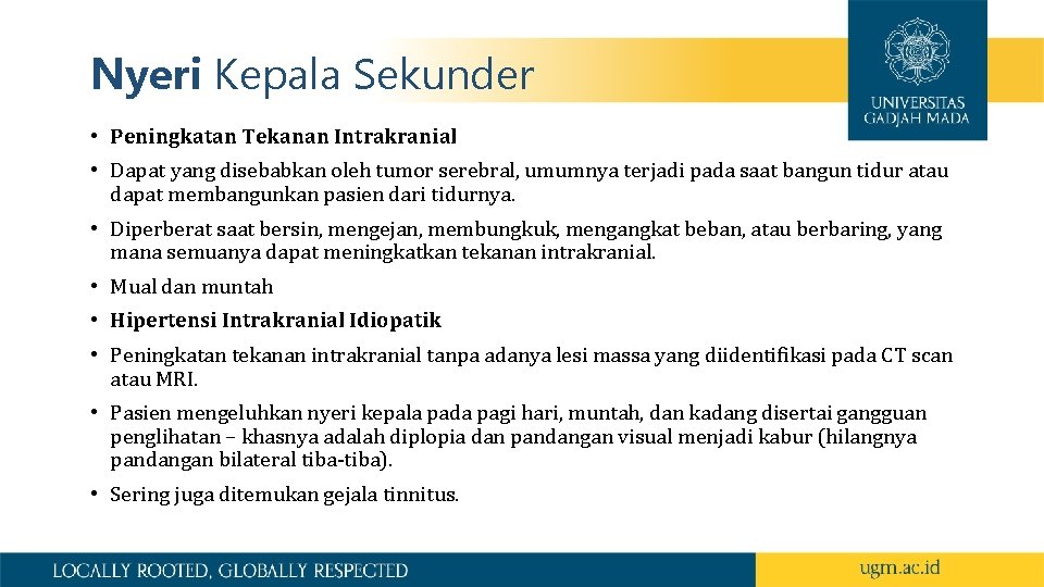 Nyeri Kepala Sekunder • Peningkatan Tekanan Intrakranial • Dapat yang disebabkan oleh tumor serebral,