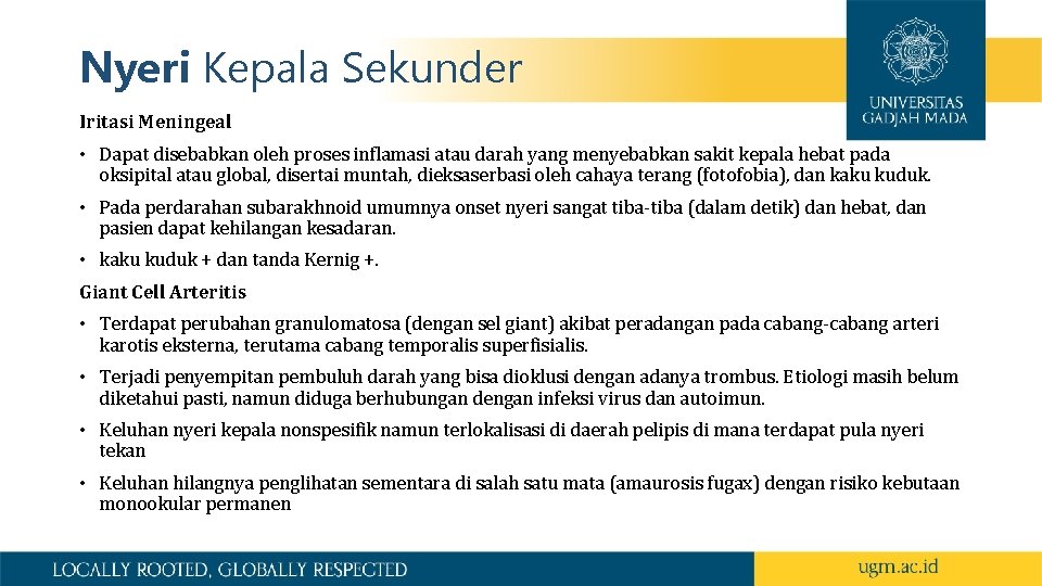 Nyeri Kepala Sekunder Iritasi Meningeal • Dapat disebabkan oleh proses inflamasi atau darah yang