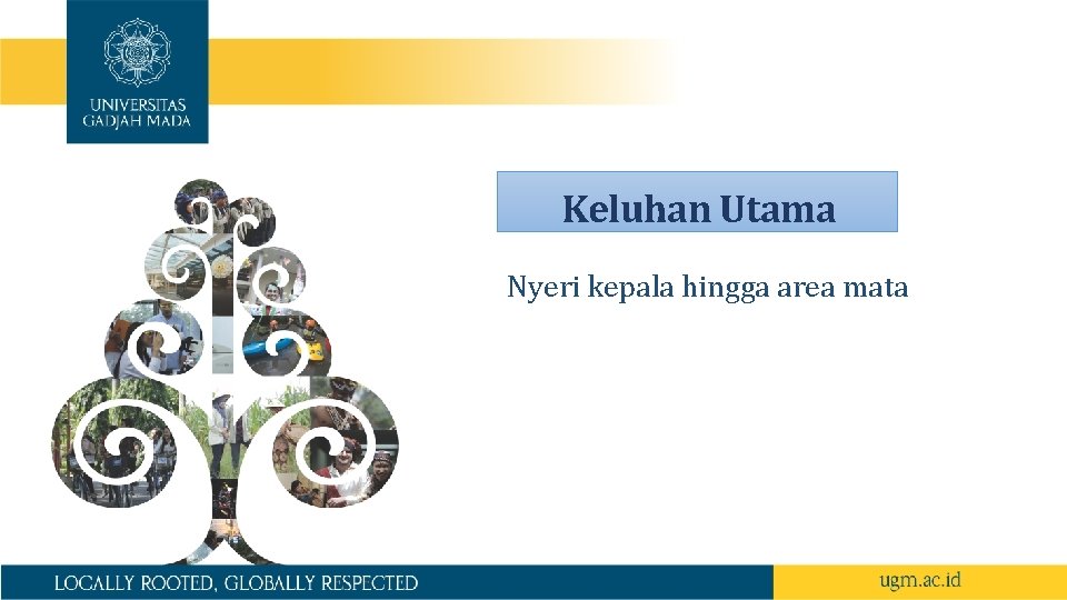 Keluhan Utama Nyeri kepala hingga area mata 