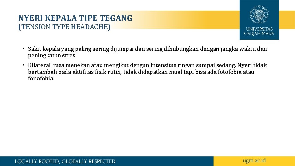 NYERI KEPALA TIPE TEGANG (TENSION TYPE HEADACHE) • Sakit kepala yang paling sering dijumpai