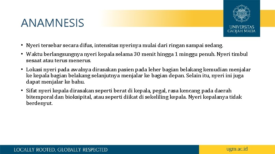 ANAMNESIS • Nyeri tersebar secara difus, intensitas nyerinya mulai dari ringan sampai sedang. •