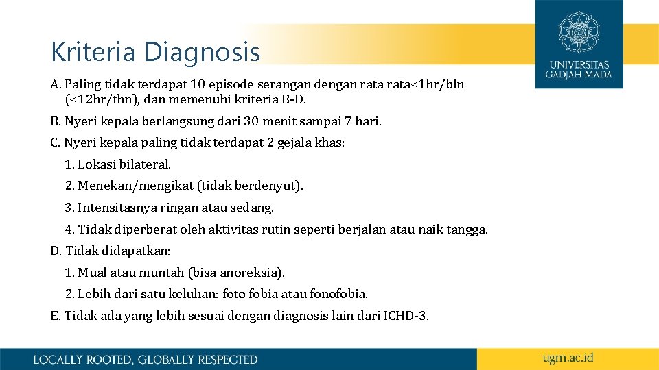 Kriteria Diagnosis A. Paling tidak terdapat 10 episode serangan dengan rata<1 hr/bln (<12 hr/thn),