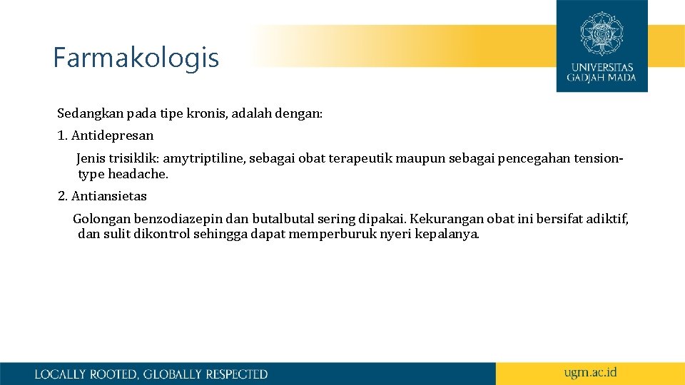 Farmakologis Sedangkan pada tipe kronis, adalah dengan: 1. Antidepresan Jenis trisiklik: amytriptiline, sebagai obat