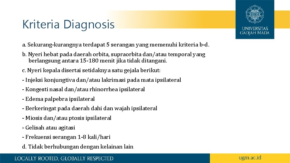 Kriteria Diagnosis a. Sekurang-kurangnya terdapat 5 serangan yang memenuhi kriteria b-d. b. Nyeri hebat