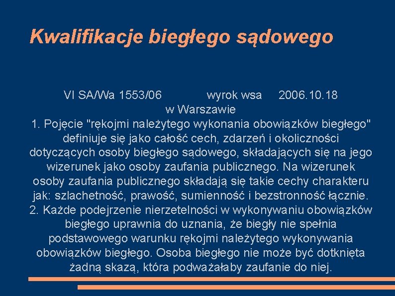 Kwalifikacje biegłego sądowego VI SA/Wa 1553/06 wyrok wsa 2006. 10. 18 w Warszawie 1.