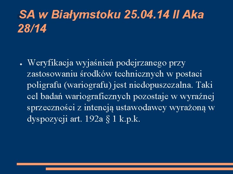 SA w Białymstoku 25. 04. 14 II Aka 28/14 � ● Weryfikacja wyjaśnień podejrzanego