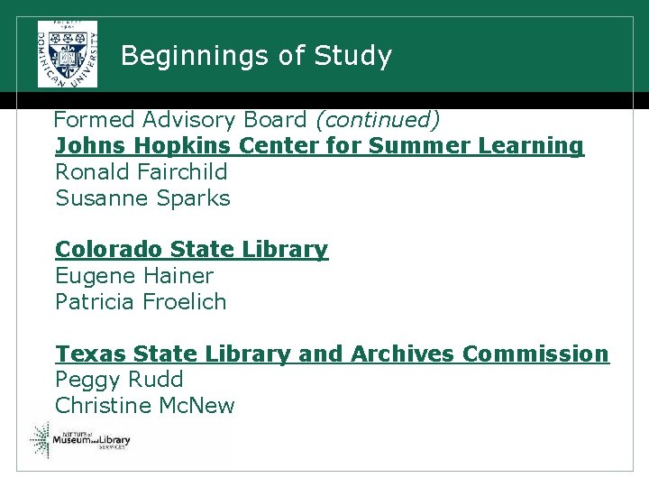 Beginnings of Study Formed Advisory Board (continued) Johns Hopkins Center for Summer Learning Ronald