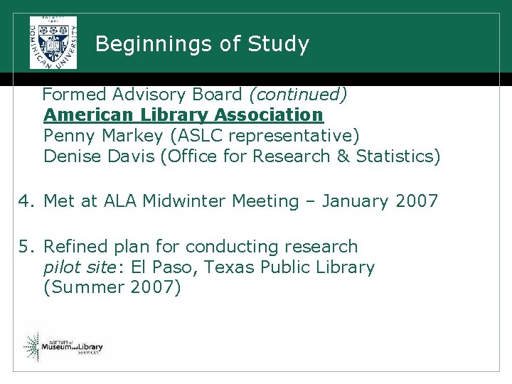 Beginnings of Study Formed Advisory Board (continued) American Library Association Penny Markey (ASLC representative)