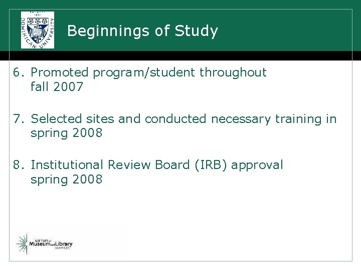 Beginnings of Study 6. Promoted program/student throughout fall 2007 7. Selected sites and conducted