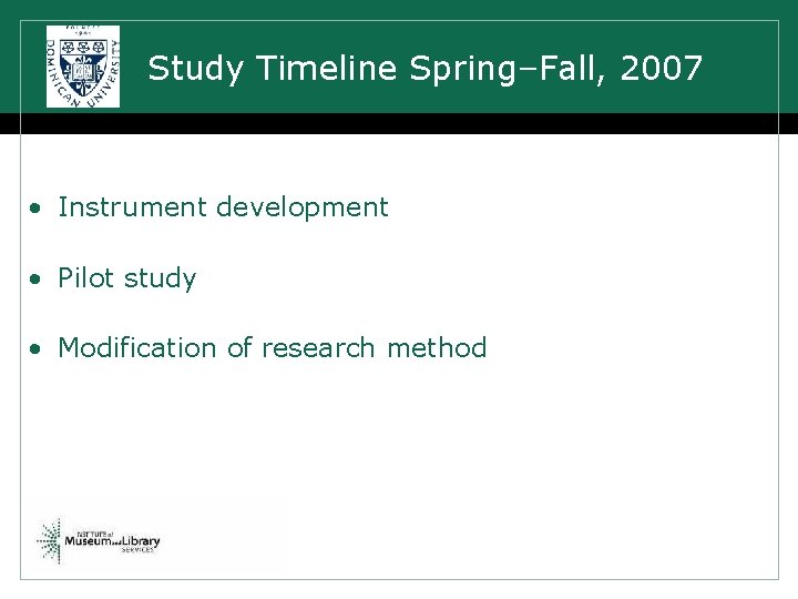 Study Timeline Spring–Fall, 2007 • Instrument development • Pilot study • Modification of research