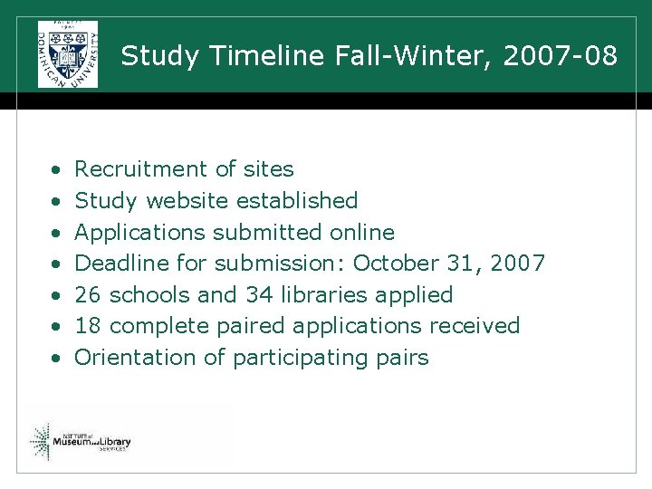 Study Timeline Fall-Winter, 2007 -08 • • Recruitment of sites Study website established Applications