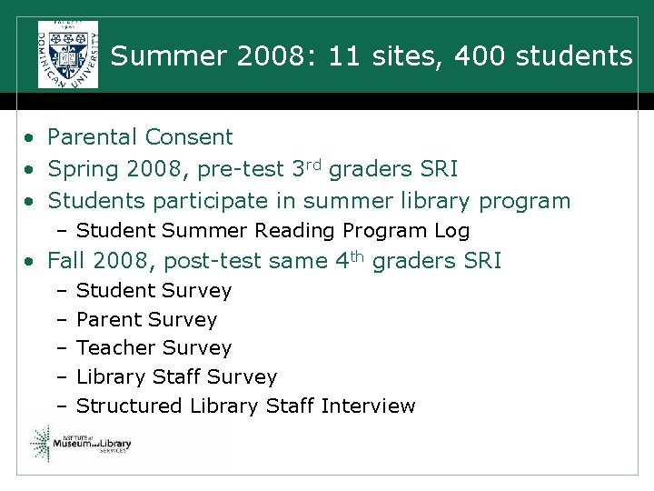 Summer 2008: 11 sites, 400 students • Parental Consent • Spring 2008, pre-test 3