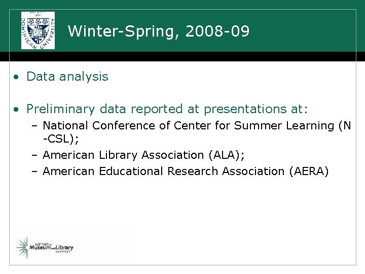 Winter-Spring, 2008 -09 • Data analysis • Preliminary data reported at presentations at: –