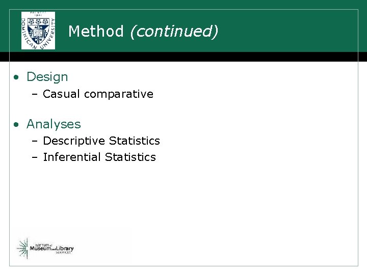 Method (continued) • Design – Casual comparative • Analyses – Descriptive Statistics – Inferential
