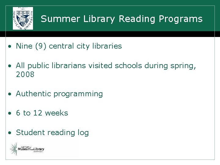 Summer Library Reading Programs • Nine (9) central city libraries • All public librarians