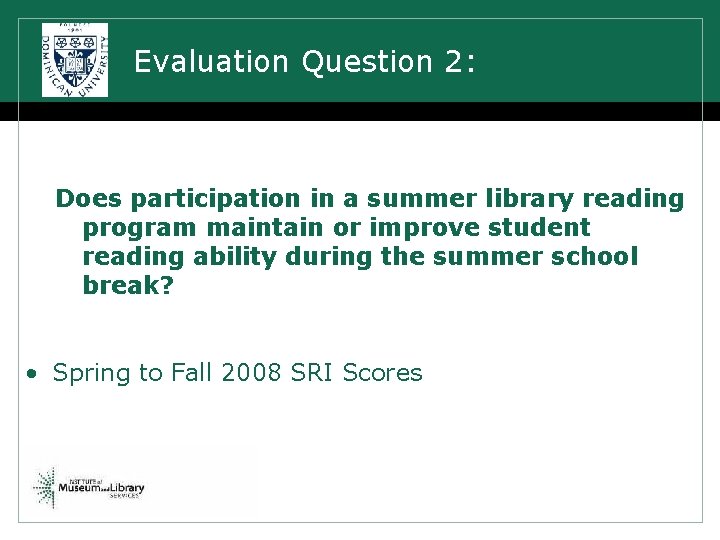 Evaluation Question 2: Does participation in a summer library reading program maintain or improve