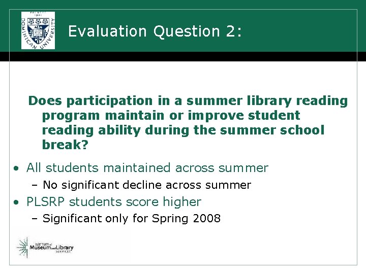 Evaluation Question 2: Does participation in a summer library reading program maintain or improve