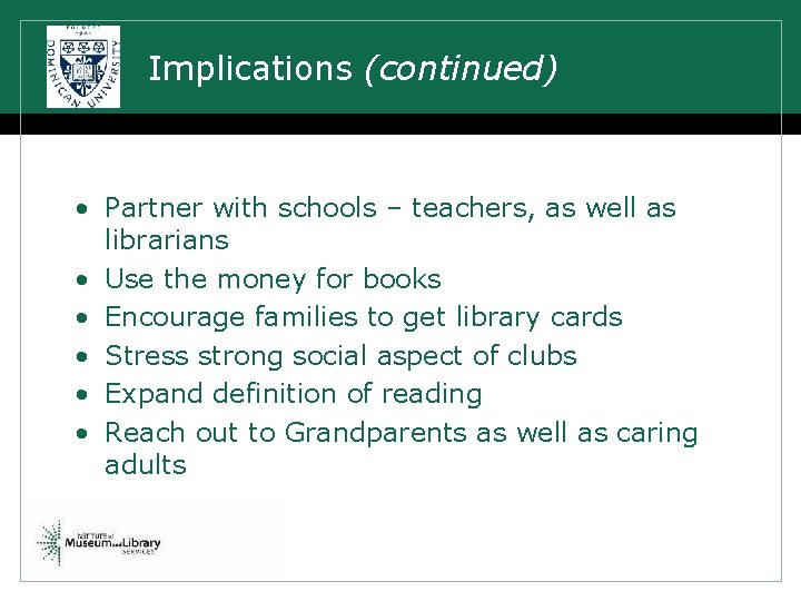Implications (continued) • Partner with schools – teachers, as well as librarians • Use