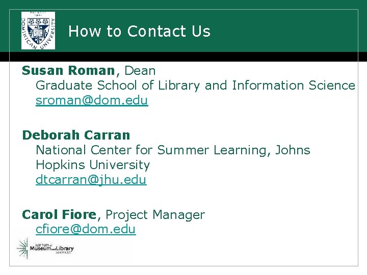 How to Contact Us Susan Roman, Dean Graduate School of Library and Information Science